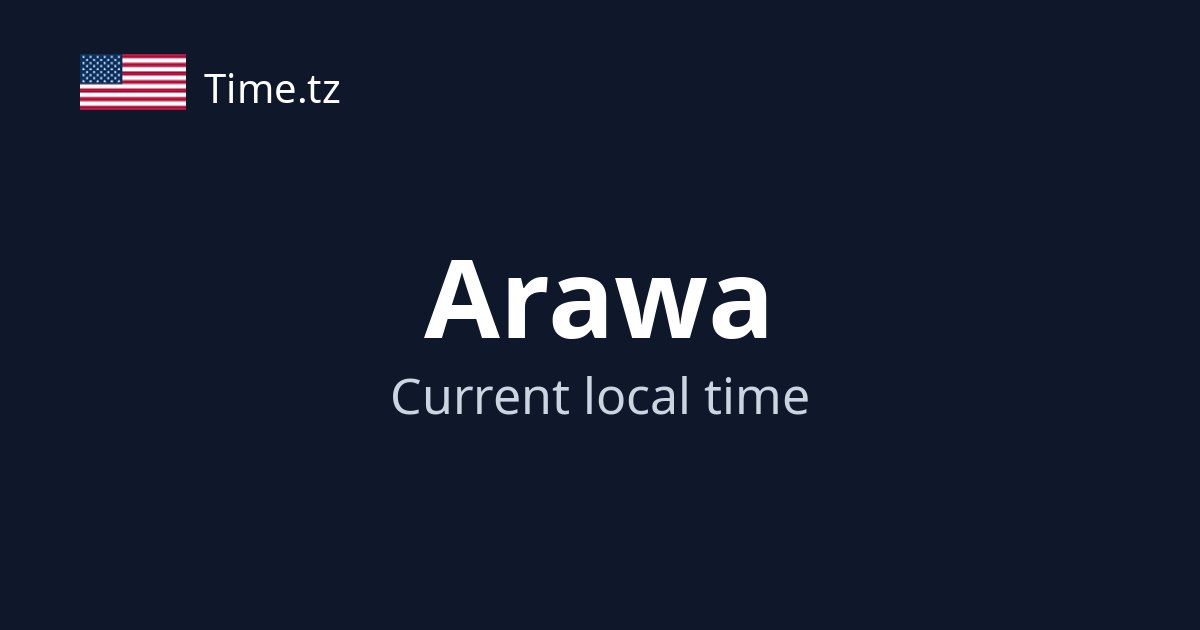 Current Time in Arawa, Papua New Guinea (UTC+11:00) | Time.tz