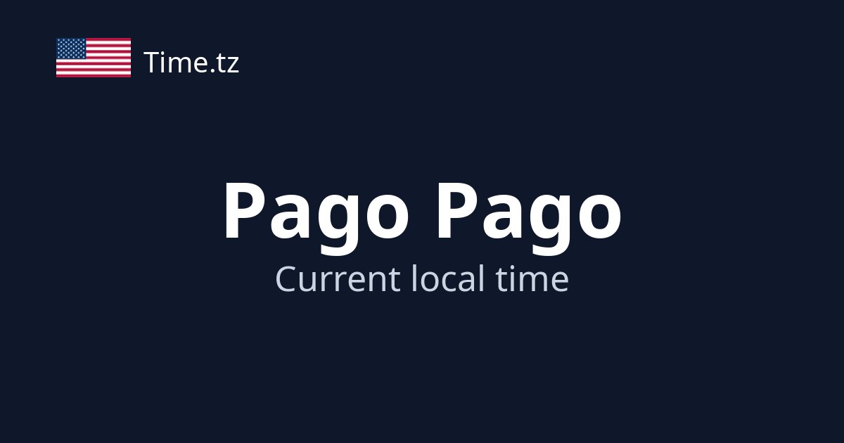 Current Time in Pago Pago, American Samoa (UTC−11:00) | Time.tz