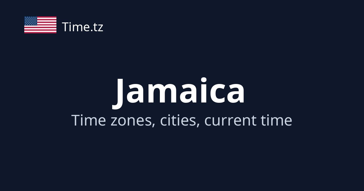 Current Time in Jamaica | Time.tz
