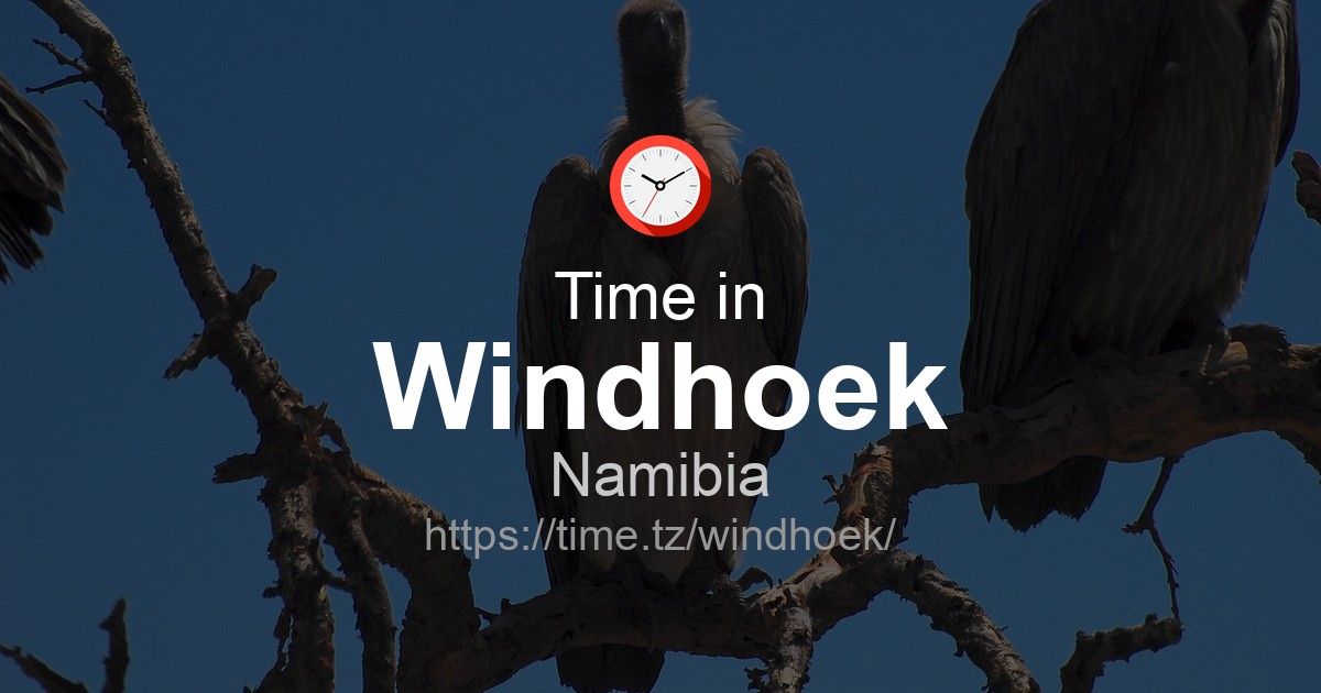Current Time In Windhoek Namibia Time tz current-time-in-windhoek-namibia-time-tz